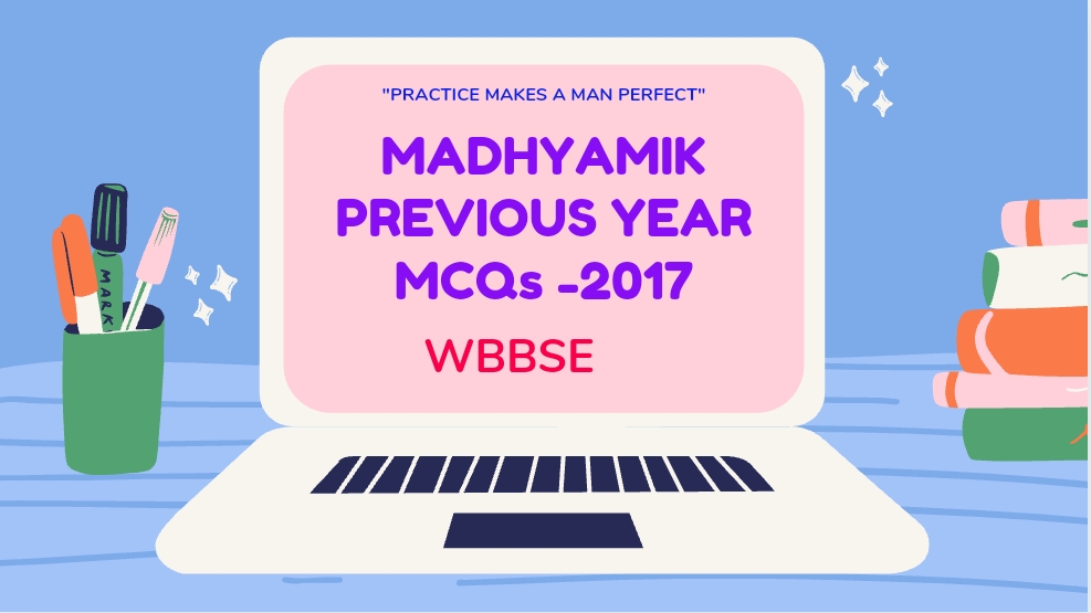 2017 MADHYAMIK EXAMINATION MCQs