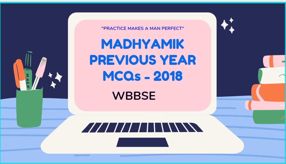 2018 MADHYAMIK EXAMINATION MCQs