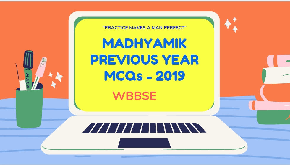 2019 MADHYAMIK EXAMINATION MCQs
